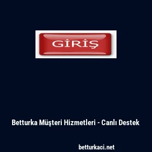 Betturka M&uuml;şteri Hizmetleri - Canlı Destek