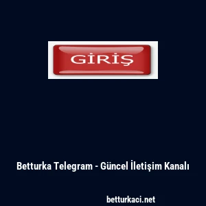 Betturka Telegram - G&uuml;ncel İletişim Kanalı