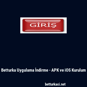 Betturka Uygulama İndirme - APK ve iOS Kurulum